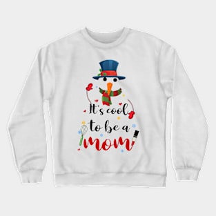 Cool To Be A Mom Snowman Christmas Gift Crewneck Sweatshirt